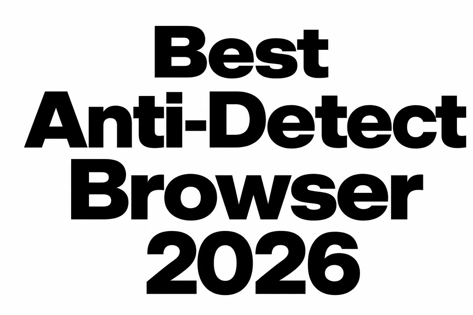 Best anti-detect browsers 2026 cover image