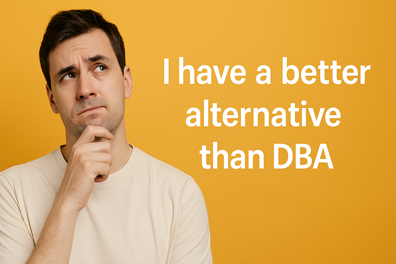A man looking thoughtful with the text �I have a better alternative than DBA� on a yellow background.