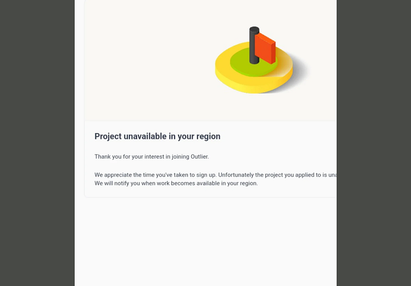 Notification from Outlier with a yellow circular base, green center, and an orange flag on a black pole. Text below reads: �Project unavailable in your region. Unfortunately, the project you applied to is not available in your area. You will be notified when work becomes available.